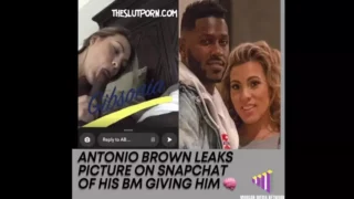 Antonio Brown Nude Having Sex With Baby Mama Chelsie Kyriss On Snapchat